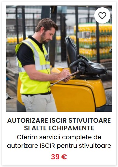 Autorizare ISCIR stivuitoare si alte echipamente